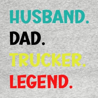 Husband Dad Trucker Legend - Funny Trucker T-Shirt